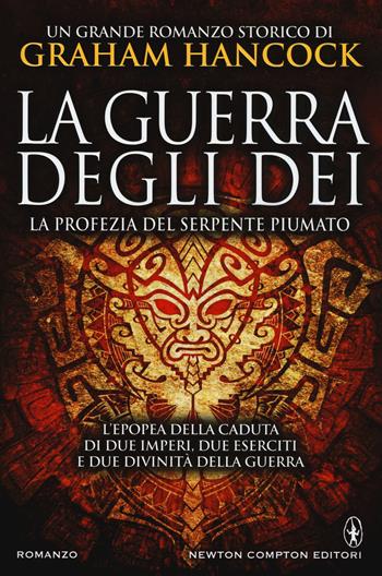 La profezia del serpente piumato. La guerra degli dei - Graham Hancock - Libro Newton Compton Editori 2015, Nuova narrativa Newton | Libraccio.it