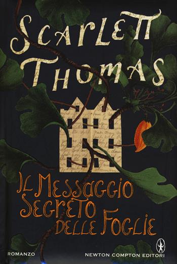 Il messaggio segreto delle foglie - Scarlett Thomas - Libro Newton Compton Editori 2015, Nuova narrativa Newton | Libraccio.it