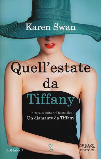 Quell'estate da Tiffany - Karen Swan - Libro Newton Compton Editori 2015, Anagramma | Libraccio.it