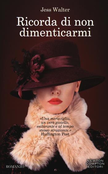 Ricorda di non dimenticarmi - Jess Walter - Libro Newton Compton Editori 2015, Anagramma | Libraccio.it