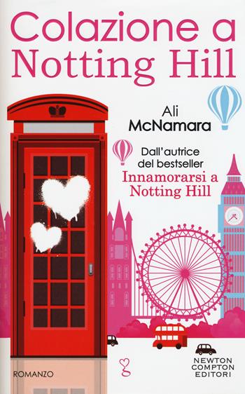 Colazione a Notting Hill - Ali McNamara - Libro Newton Compton Editori 2015, Anagramma | Libraccio.it