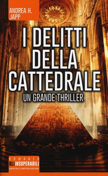 I delitti della cattedrale - Andrea H. Japp - Libro Newton Compton Editori 2015, Gli insuperabili | Libraccio.it