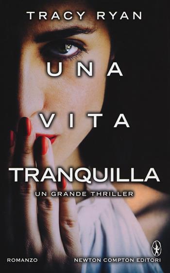 Una vita tranquilla - Ryan Tracy - Libro Newton Compton Editori 2015, Nuova narrativa Newton | Libraccio.it