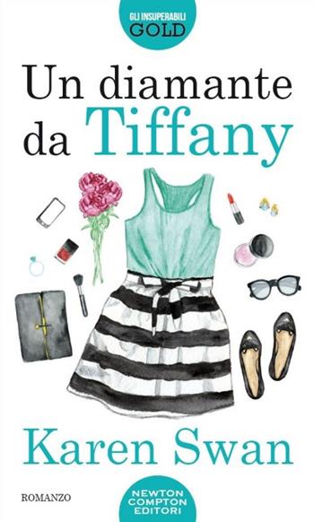 Un diamante da Tiffany - Karen Swan - Libro Newton Compton Editori 2015, Gli insuperabili Gold | Libraccio.it