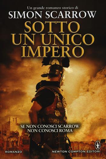 Sotto un unico impero - Simon Scarrow - Libro Newton Compton Editori 2015, Nuova narrativa Newton | Libraccio.it
