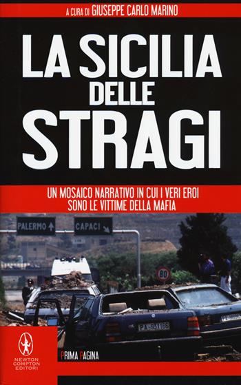 La Sicilia delle stragi  - Libro Newton Compton Editori 2015, Newton Prima Pagina | Libraccio.it