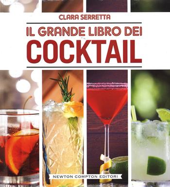 Cocktailmania - Clara Serretta - Libro Newton Compton Editori 2015, Grandi manuali Newton | Libraccio.it