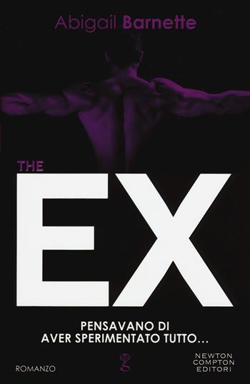 The ex - Abigail Barnette - Libro Newton Compton Editori 2015, Anagramma | Libraccio.it