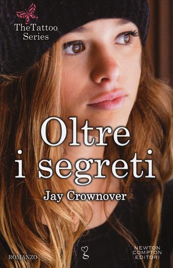 Oltre i segreti. The tattoo series - Jay Crownover - Libro Newton Compton Editori 2016, Anagramma | Libraccio.it