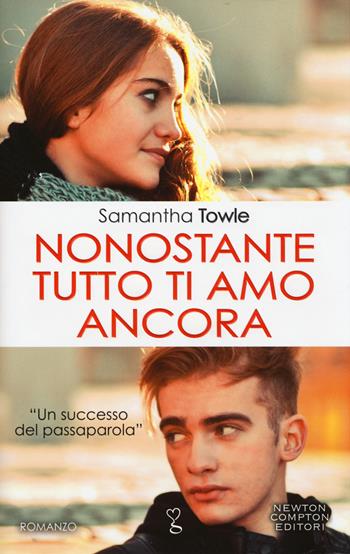 Nonostante tutto ti amo ancora - Samantha Towle - Libro Newton Compton Editori 2016, Anagramma | Libraccio.it