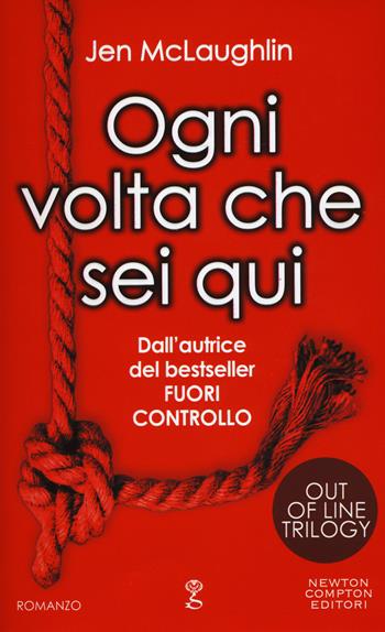 Ogni volta che sei qui. Out of line trilogy - Jen McLaughlin - Libro Newton Compton Editori 2016, Anagramma | Libraccio.it