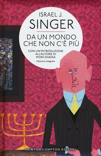 Da un mondo che non c'è più. Ediz. integrale - Israel Joshua Singer - Libro Newton Compton Editori 2016, Classici moderni Newton | Libraccio.it