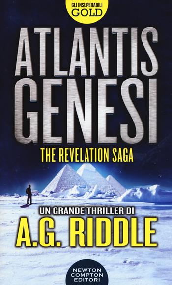 Atlantis Genesi. The revelation saga - A. G. Riddle - Libro Newton Compton Editori 2016, Gli insuperabili Gold | Libraccio.it