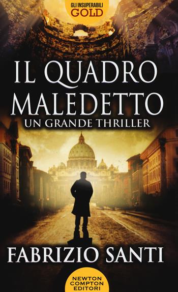 Il quadro maledetto - Fabrizio Santi - Libro Newton Compton Editori 2016, Gli insuperabili Gold | Libraccio.it