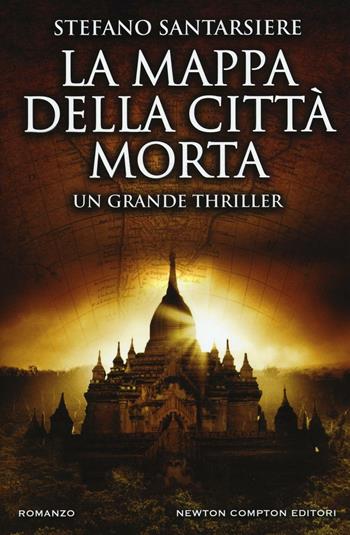 La mappa della città morta - Stefano Santarsiere - Libro Newton Compton Editori 2016, Nuova narrativa Newton | Libraccio.it