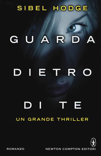 Guarda dietro di te - Sibel Hodge - Libro Newton Compton Editori 2016, Nuova narrativa Newton | Libraccio.it