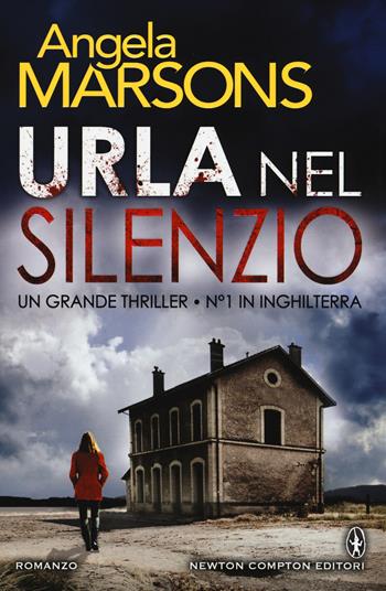 Urla nel silenzio - Angela Marsons - Libro Newton Compton Editori 2016, Nuova narrativa Newton | Libraccio.it