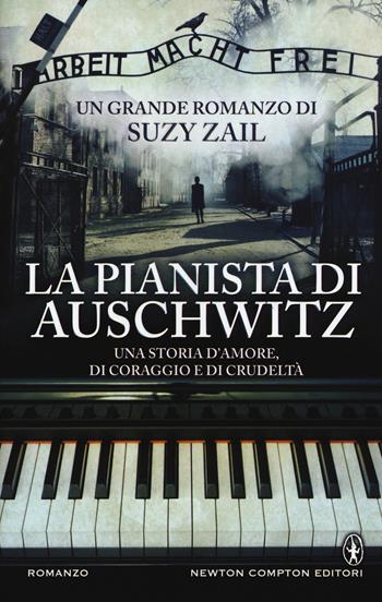 La pianista di Auschwitz - Suzy Zail - Libro Newton Compton Editori 2016, Nuova narrativa Newton | Libraccio.it