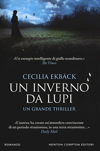 Un inverno da lupi - Cecilia Ekbäck - Libro Newton Compton Editori 2016, Nuova narrativa Newton | Libraccio.it