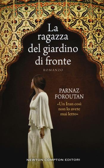La ragazza del giardino di fronte - Parnaz Foroutan - Libro Newton Compton Editori 2016, 3.0 | Libraccio.it
