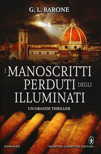 I manoscritti perduti degli illuminati - G. L. Barone - Libro Newton Compton Editori 2016, Nuova narrativa Newton | Libraccio.it