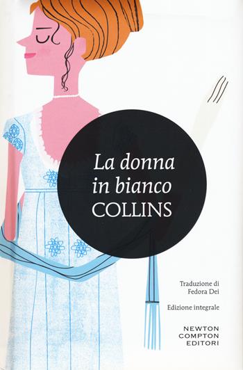 La donna in bianco. Ediz. integrale - Wilkie Collins - Libro Newton Compton Editori 2015, I MiniMammut | Libraccio.it