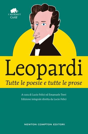 Tutte le poesie e tutte le prose. Ediz. integrale - Giacomo Leopardi - Libro Newton Compton Editori 2016, Grandi tascabili economici. I mammut Gold | Libraccio.it