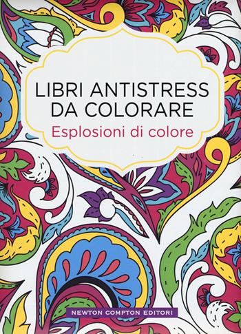 Esplosioni di colore. Libri antistress da colorare - Lulu Mayo - Libro Newton Compton Editori 2015, Grandi manuali Newton | Libraccio.it