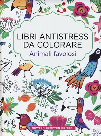 Animali favolosi. Libri antistress da colorare - Lulu Mayo - Libro Newton Compton Editori 2015, Grandi manuali Newton | Libraccio.it