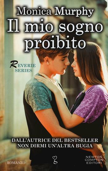 Il mio sogno proibito. Reverie series - Monica Murphy - Libro Newton Compton Editori 2016, Anagramma | Libraccio.it