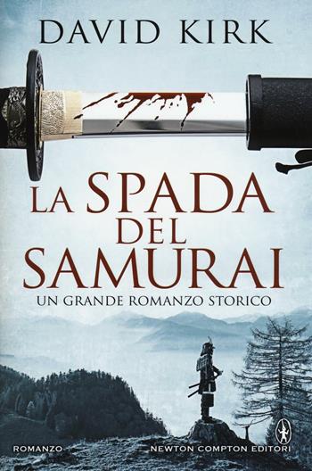 La spada del samurai - David Kirk - Libro Newton Compton Editori 2016, Nuova narrativa Newton | Libraccio.it