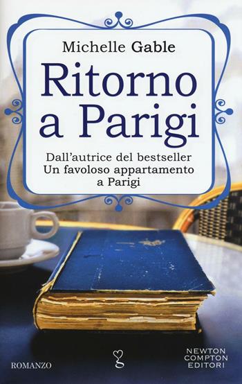 Ritorno a Parigi - Michelle Gable - Libro Newton Compton Editori 2016, Anagramma | Libraccio.it