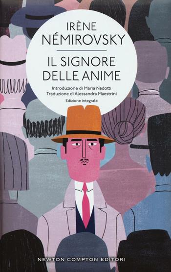 Il signore delle anime. Ediz. integrale - Irène Némirovsky - Libro Newton Compton Editori 2016, Classici moderni Newton | Libraccio.it