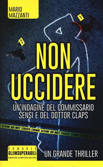 Non uccidere - Mario Mazzanti - Libro Newton Compton Editori 2016, Gli insuperabili | Libraccio.it