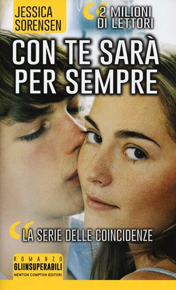 Con te sarà per sempre. La trilogia delle coincidenze - Jessica Sorensen - Libro Newton Compton Editori 2016, Gli insuperabili | Libraccio.it