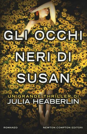 Gli occhi neri di Susan - Julia Heaberlin - Libro Newton Compton Editori 2016, Nuova narrativa Newton | Libraccio.it