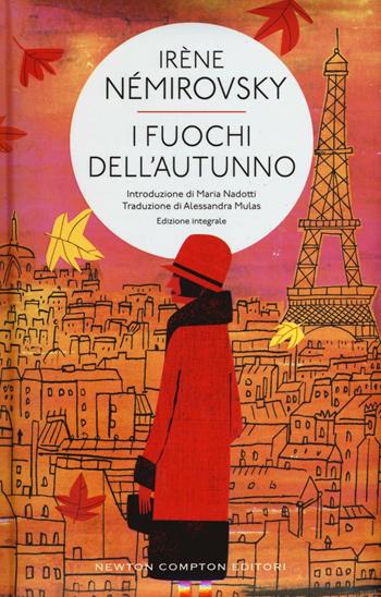 I fuochi dell'autunno. Ediz. integrale - Irène Némirovsky - Libro Newton Compton Editori 2016, Classici moderni Newton | Libraccio.it