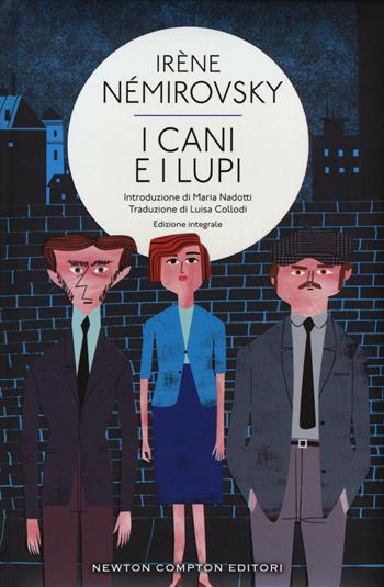 I cani e i lupi. Ediz. integrale - Irène Némirovsky - Libro Newton Compton Editori 2016, Classici moderni Newton | Libraccio.it