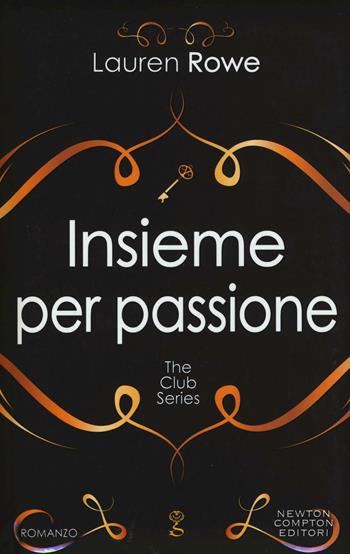 Insieme per passione. The Club series. Ediz. illustrata - Lauren Rowe - Libro Newton Compton Editori 2016, Anagramma | Libraccio.it