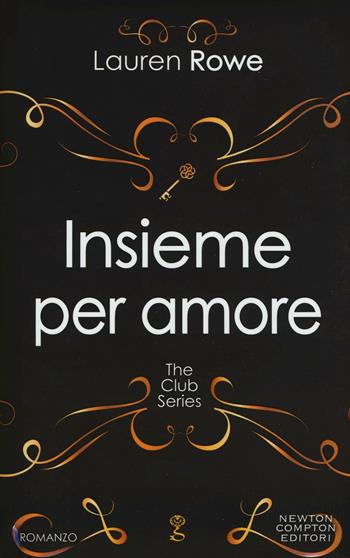 Insieme per amore. The Club series - Lauren Rowe - Libro Newton Compton Editori 2016, Anagramma | Libraccio.it