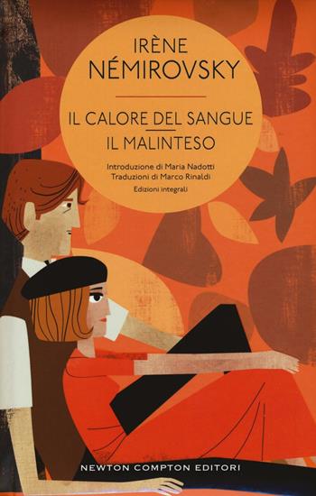 Il calore del sangue-Il malinteso. Ediz. integrale - Irène Némirovsky - Libro Newton Compton Editori 2016, Classici moderni Newton | Libraccio.it