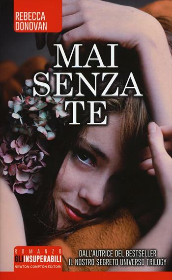 Mai senza te - Rebecca Donovan - Libro Newton Compton Editori 2016, Gli insuperabili | Libraccio.it