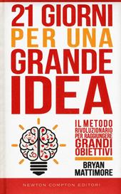 21 giorni per una grande idea. Il metodo rivoluzionario per raggiungere grandi obiettivi
