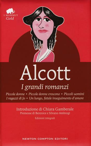I grandi romanzi: Piccole donne-Piccole donne crescono-Piccoli uomini-I ragazzi di Jo-Un lungo, fatale inseguimento d'amore. Ediz. integrale - Louisa May Alcott - Libro Newton Compton Editori 2016, Grandi tascabili economici. I mammut Gold | Libraccio.it