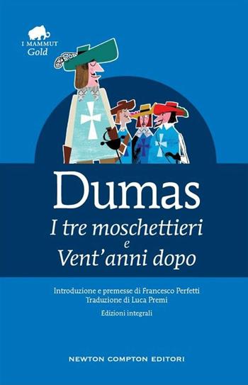 I tre moschettieri-Vent'anni dopo. Ediz. integrale - Alexandre Dumas - Libro Newton Compton Editori 2016, Grandi tascabili economici. I mammut Gold | Libraccio.it