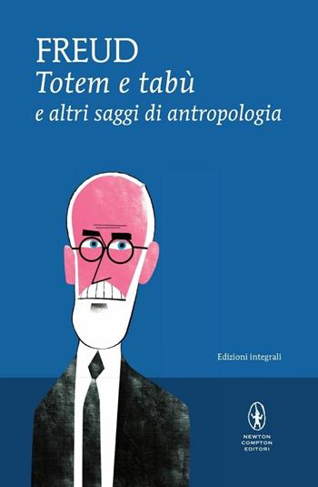 Totem e tabù e altri saggi di antropologia. Ediz. integrale - Sigmund Freud - Libro Newton Compton Editori 2016, I MiniMammut | Libraccio.it