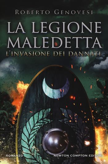 L'invasione dei dannati. La legione maledetta - Roberto Genovesi - Libro Newton Compton Editori 2018, Nuova narrativa Newton | Libraccio.it