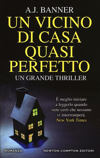 Un vicino di casa quasi perfetto - A. J. Banner - Libro Newton Compton Editori 2016, Nuova narrativa Newton | Libraccio.it