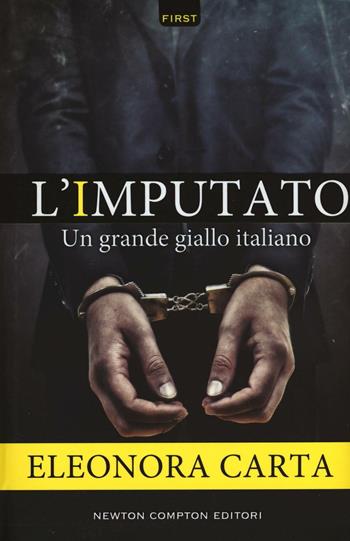 L' imputato - Eleonora Carta - Libro Newton Compton Editori 2016, First | Libraccio.it