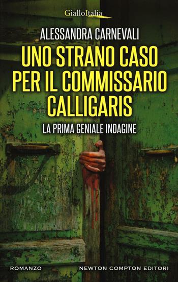 Uno strano caso per il commissario Calligaris - Alessandra Carnevali - Libro Newton Compton Editori 2016, Nuova narrativa Newton | Libraccio.it